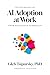 The Psychology of AI Adoption at Work: From Resistance to Results