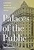 Palaces of the Public: A Cu...