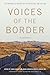 Voices of the Border: Testimonios of Migration, Deportation, and Asylum