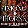 Among the Thorns: Never the Roses Book 2 Among the Thorns: Never the Roses Book 2