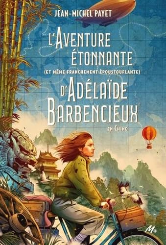 L'aventure étonnante (et même franchement époustouflante) d'Adélaïde Barbencieux: En Chine