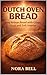 DUTCH OVEN BREAD: Easy Arti...