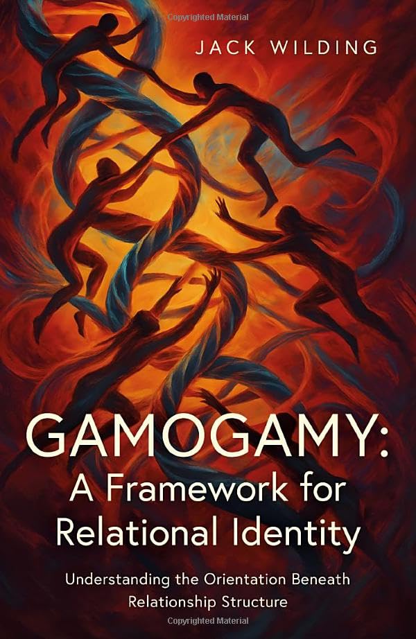 Gamogamy: A Framework for Relational Identity: Understanding the Orientation Beneath Relationship Structure (Paperback)
