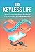 The Keyless Life: How I Tra...