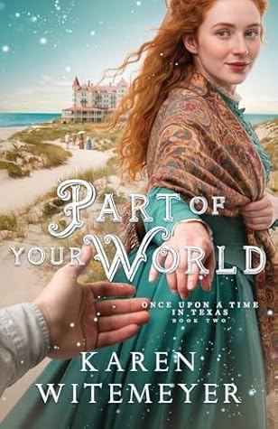 Part of Your World: A Christian Western Historical Romance Fairy Tale Retelling of The Little Mermaid (Once Upon a Time in Texas)