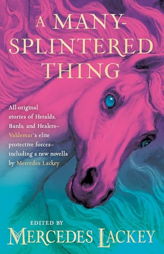 A Many-Splintered Thing (Valdemar Anthologies Book 20)