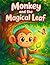 Monkey and the Magical Leaf by KIDDOS