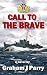 CALL TO THE BRAVE