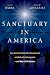 Sanctuary in America: How A...