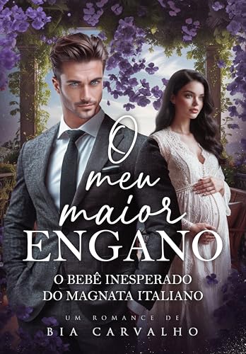 O Meu Maior Engano: O Bebê Secreto do Magnata Italiano (Irmãos Marino Livro 2) (Portuguese Edition)