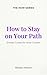 How to Stay on Your Path: S...
