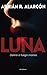 Luna: Delirio a fuego manso (Spanish Edition)