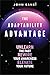 The Adaptability Advantage: Unlearn the past, rewire your awareness, and elevate your future