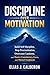 DISCIPLINE OVER MOTIVATION by ELIAS J. CALDERON