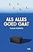 Als alles goed gaat (Dutch Edition)