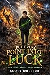 Book cover for I Put Every Point Into Luck: An Isekai Progression LitRPG
