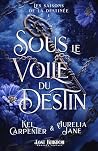 Sous le voile du destin by Kel Carpenter