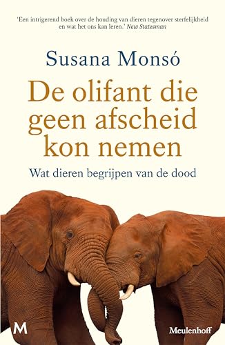 De olifant die geen afscheid kon nemen: Wat dieren begrijpen van de dood (Kindle Edition)