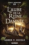 L’Aube de la Reine Damnée by Amber V. Nicole