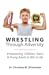 Wrestling Through Adversity by Christine  Silverstein
