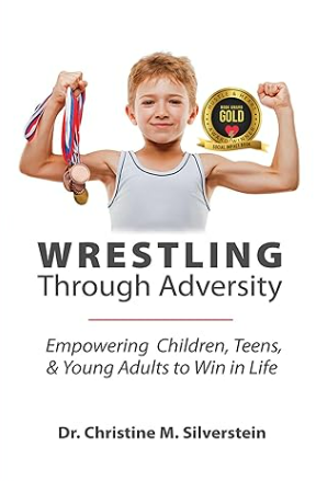 Wrestling Through Adversity: Empowering Children, Teens, & Young Adults to Win in Life