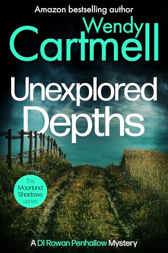 Unexplored Depths: A DI Rowan Penhallow mystery (The Moorland Shadows series Book 7)