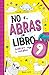No abras este libro hasta que cumplas 9