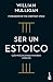 Ser un estoico: Guía prácti...