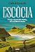 Escòcia. Viatge al país del whisky, els castells i la boira