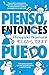 Pienso, entonces puedo: Desarrolla tu pensamiento lógico con estos increíbles retos de inteligencia natural para aplicar en tu día a día