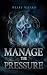 Manage the Pressure by Weary Wizard
