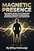 Magnetic Presence by Riley Holloway