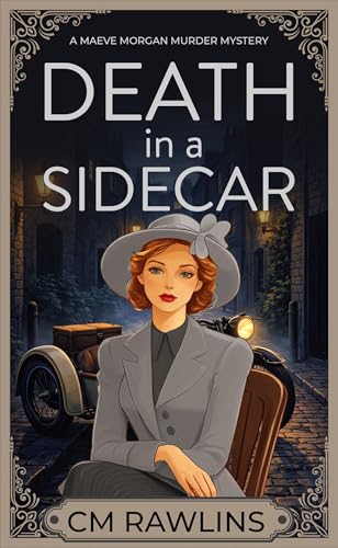 Death in a Sidecar: A 1920s Murder Mystery (The Maeve Morgan Historical Cozy Mystery Series Book 13)