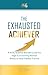 The Exhausted Achiever: A Bold, Science-Backed Guide for High-Functioning Women Ready to Heal Hidden Trauma