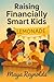 Raising Financially Smart Kids by Maya Reynolds