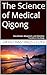 The Science of Medical Qigo...