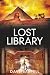 Lost Library: An Archaeological Thriller (A Darwin Lacroix Adventure)