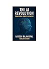 THE AI REVOLUTION by Rakesh Rajagopal THE AI REVOLUTION by Rakesh Rajagopal