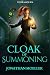 Cloak of Summoning by Jonathan Moeller Cloak of Summoning by Jonathan Moeller