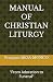 MANUAL OF CHRISTIAN LITURGY...
