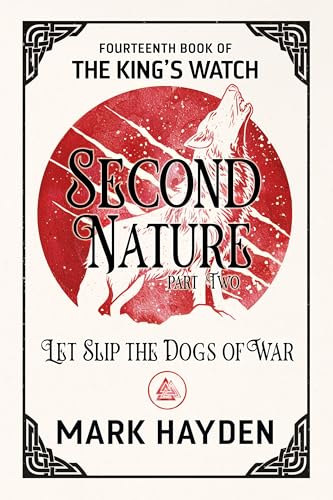 Second Nature Part Two: Let Slip the Dogs of War (The King's Watch #14)