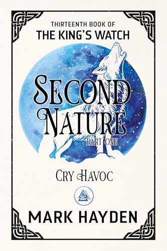 Second Nature Part One: Cry Havoc (The King's Watch #13)