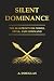 Silent Dominance: Blueprint...