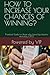 HOW TO INCREASE YOUR CHANCE...