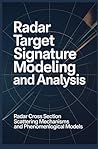 RADAR TARGET SIGNATURE MODELING AND ANALYSIS: Radar Cross Section Scattering Mechanisms and Phenomenological Models