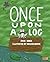 Once Upon a Log