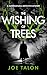 The Wishing of Trees by Joe Talon