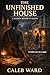 The Unfinished House: A Nat...