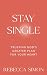 Stay Single: Trusting God’s Greater Plan For Your Heart