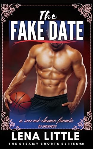 The FAKE DATE: a second-chance friends romance (Steamy Shorts Book 31)